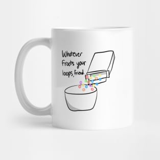 Whatever Froots Your Loops Mug